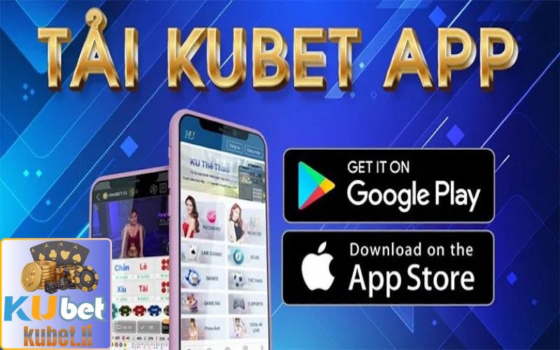 Hướng dẫn tải app về thiết bị cá nhân tại Kubet